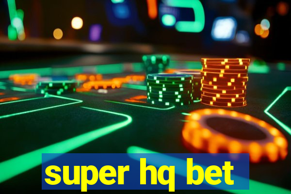 super hq bet